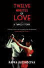 Twelve Minutes of Love: A Tango Story - Retail Maharaj