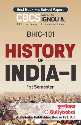 Gullybaba IGNOU 1st Semester BA Honours (Latest Edition) BHIC-101 History of india-I in English - Retail Maharaj