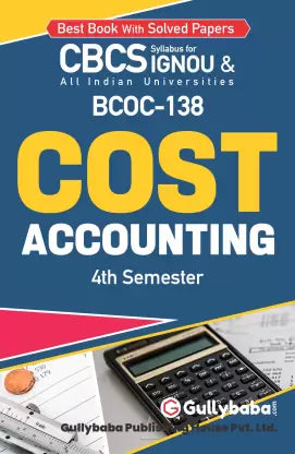 Gullybaba IGNOU 4th Semester CBCS BCOMG (Latest Edition) BCOC-138 Cost Accounting - Retail Maharaj