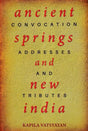 Ancient Springs and New India (Convocation Addresses and Tributes) - Retail Maharaj