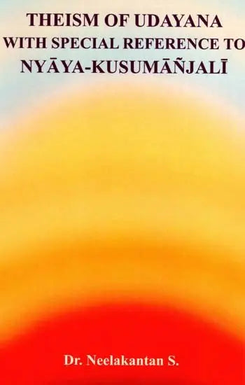 Theism of Udayana with Special Reference to Nyaya Kusumanjali - Retail Maharaj