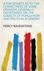 A Few Doubts as to the Correctness of Some Opinions Generally Entertained on the Subjects of Population and Political Economy - Retail Maharaj