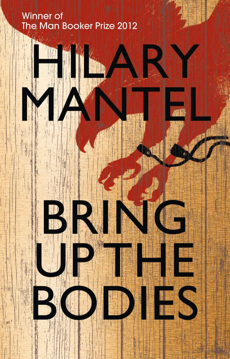 Bring up the Bodies: Booker Prize Winner 2012 (The Wolf Hall Trilogy) - Retail Maharaj