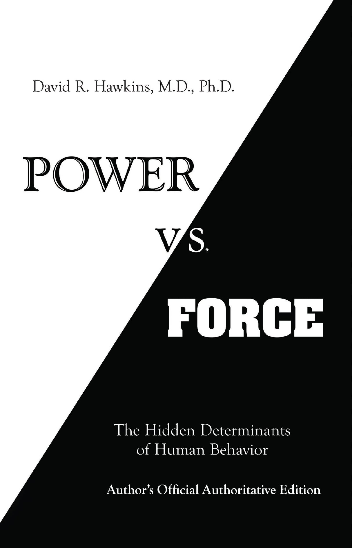 Power Vs. Force: The Hidden Determinants of Human Behavior (Author’s Official Authoritative Edition) - Retail Maharaj
