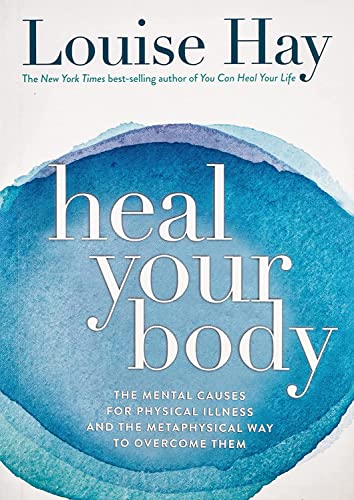 Heal Your Body: The Mental Causes for Physical Illness and the Metaphysical Way to Overcome Them - Retail Maharaj