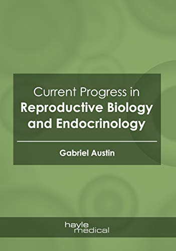 Current Progress in Reproductive Biology and Endocrinology - Retail Maharaj