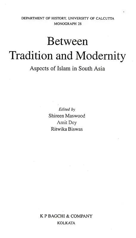 Between Tradition and Modernity- Aspects of Islam in South Asia (Collection of Essays)