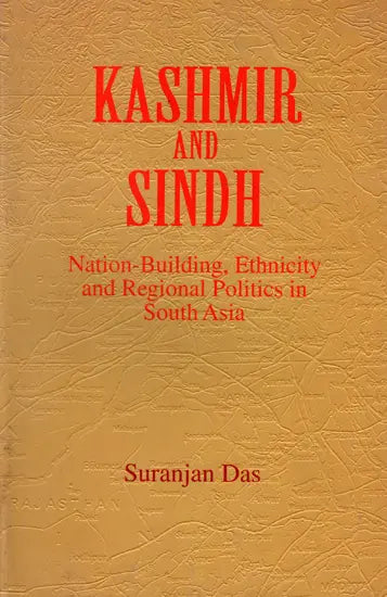 Kashmir and Sindh- Nation-Building, Ethnicity and Regional Politics in South Asia - Retail Maharaj