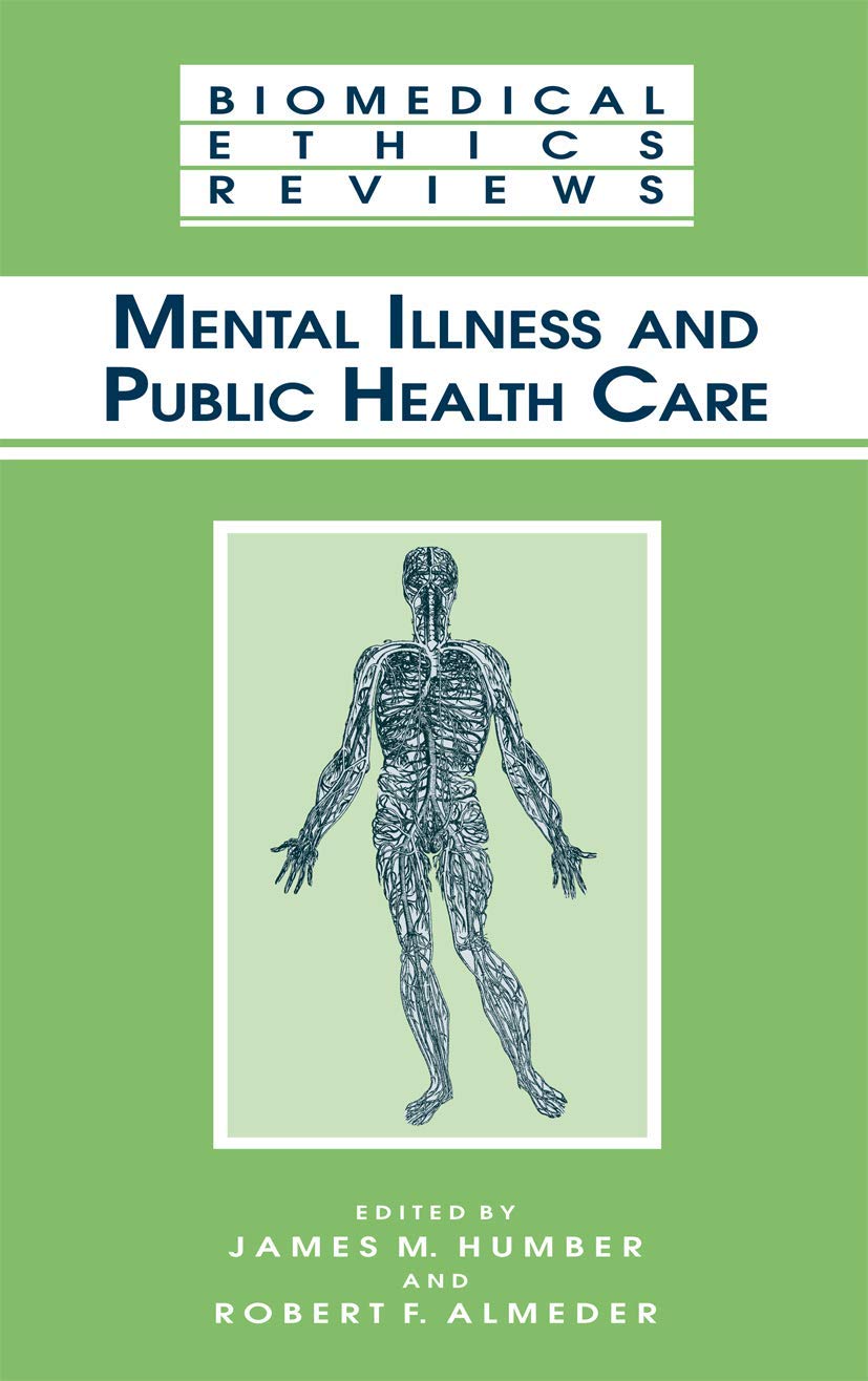 Mental Illness and Public Health Care: 2001 (Biomedical Ethics Reviews) - Retail Maharaj
