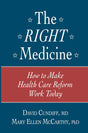 The Right Medicine: How to Make Health Care Reform Work Today - Retail Maharaj