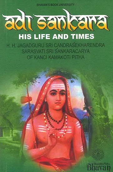 Adi Sankara (Shankaracharya): His Life and Times (His Holiness jagadguru Sri Candrasekharendra Sarasvati: Sri Sankaracarya of Kanchi Kamakoti Pitha) - Retail Maharaj