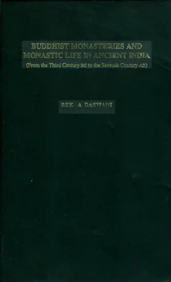 Buddhist Monasteries and Monastic Life in Ancient India (From the Third Century BC to the Seventh Century AD) - Retail Maharaj