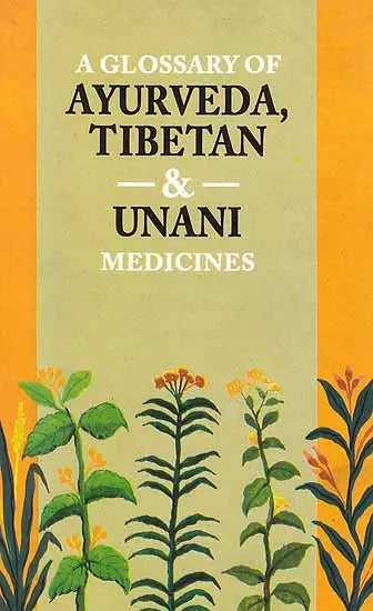 A Glossary of Ayurveda, Tibetan and Unani Medicines - Retail Maharaj