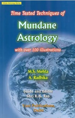 Time Tested Techniques of Mundane Astrology: With Over 100 Illustrations: Hindu Astrology Series