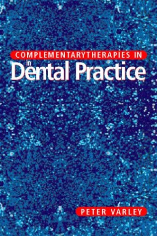 Complementary Therapies in Dental Practice - Retail Maharaj