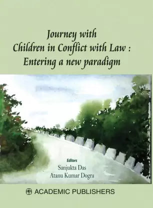 JOURNEY WITH CHILDREN IN CONFLICT WITH LAW : ENTERING A NEW PARADIGM (Hardcover, SANJUKTA DAS, ATANU KUMAR DOGRA) - Retail Maharaj