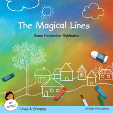 The Magical Lines (My World series : Lines & Shapes) Rama Hardeekar-Sakhadeo - Retail Maharaj