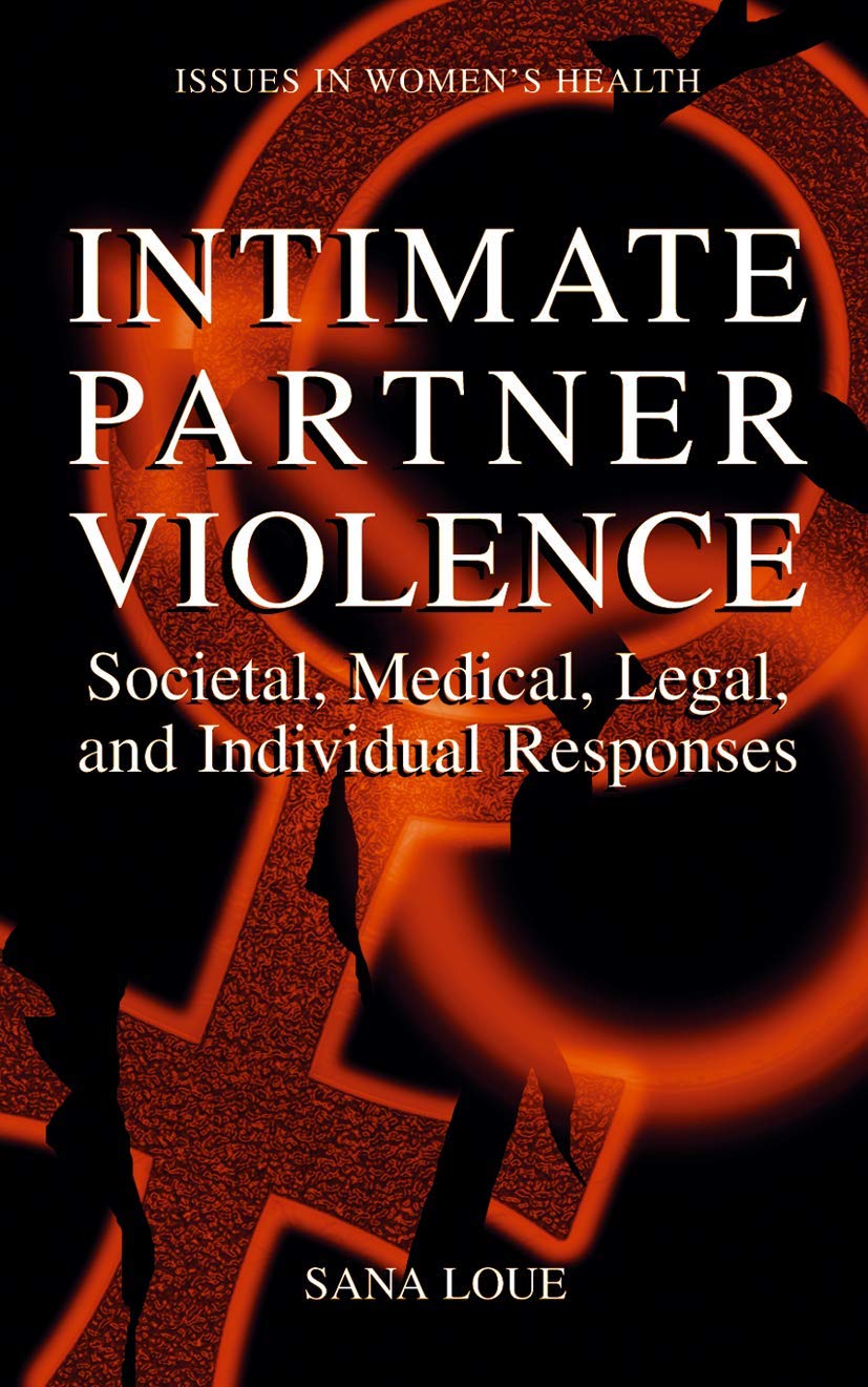 Intimate Partner Violence: Societal, Medical, Legal, and Individual Responses (Women's Health Issues) - Retail Maharaj