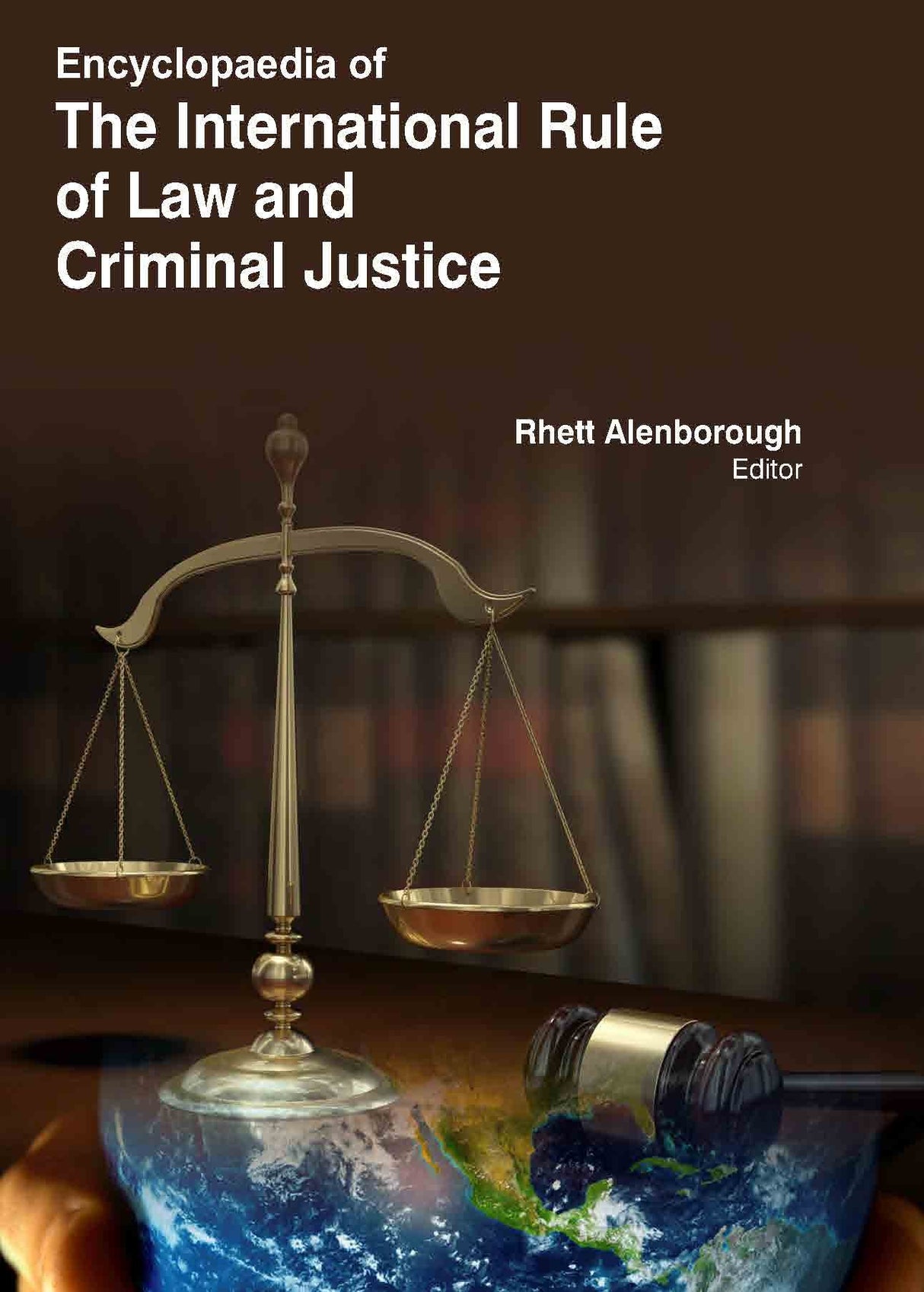 ENCYCLOPAEDIA OF THE INTERNATIONAL RULE OF LAW AND CRIMINAL JUSTICE (3 VOLUME SET) - Retail Maharaj