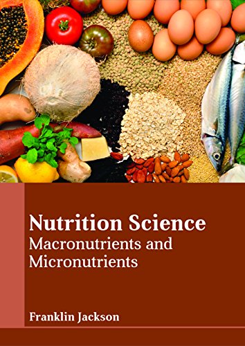 Nutrition Science: Macronutrients and Micronutrients - Retail Maharaj