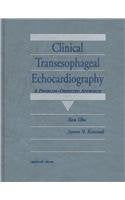 Clinical Transesophageal Echocardiography: A Problem-oriented Approach to Patient Care - Retail Maharaj