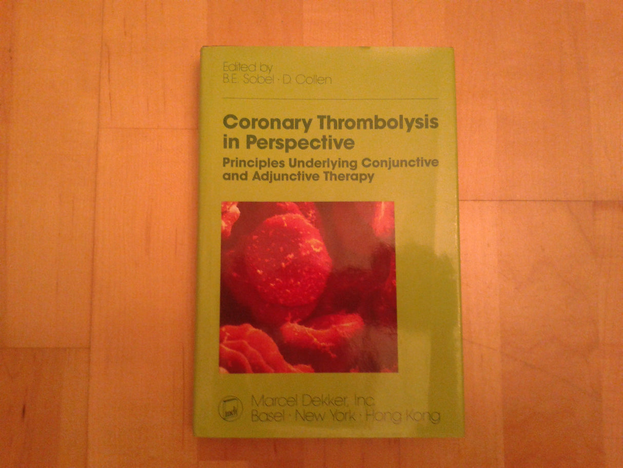 Coronary Thrombolysis in Perspective: Principles Underlying Conjunctive and Adjunctive Therapy: v. 16 (Fundamental and Clinical Cardiology) - Retail Maharaj