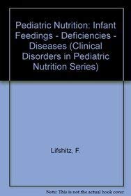 Pediatric Nutrition: Infant Feedings - Deficiencies - Diseases (Clinical Disorders in Pediatric Nutrition Series) - Retail Maharaj