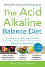 The Acid Alkaline Balance Diet, Second Edition: An Innovative Program that Detoxifies Your Body's Acidic Waste to Prevent Disease and Restore Overall Health - Retail Maharaj