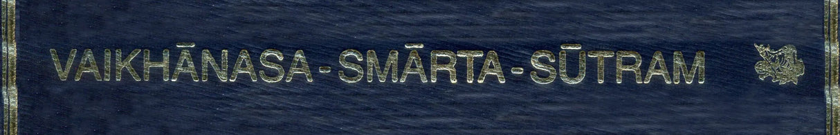 Vaikhanasagrhyasutram and Vaikhanasadharmasutram: Vaikhanasasmartasutram (The Domestic Rules of The Vaikhanasa School Belonging to The Black Yajurveda) - Retail Maharaj