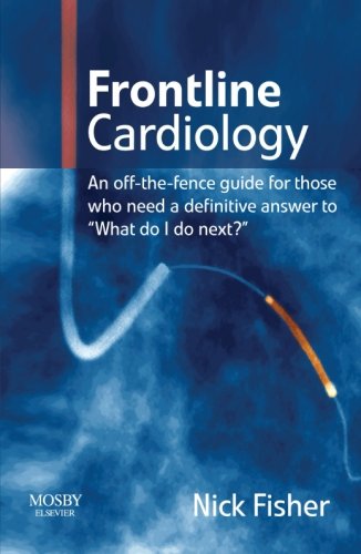 Frontline Cardiology: An Off-the-fence Guide for Those Who Need a Definitive Answer to "What Do I Do Next?" - Retail Maharaj