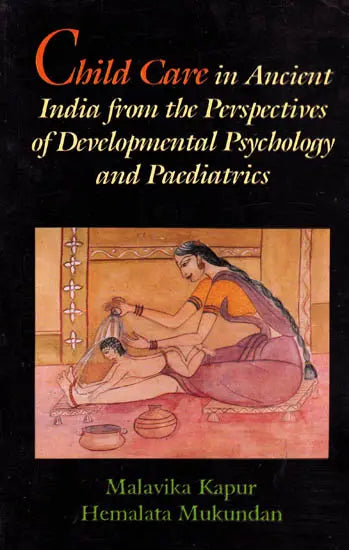 Child care in ancient India from the perspectives of developmental psychology and paediatrics (Indian medical science series) - Retail Maharaj