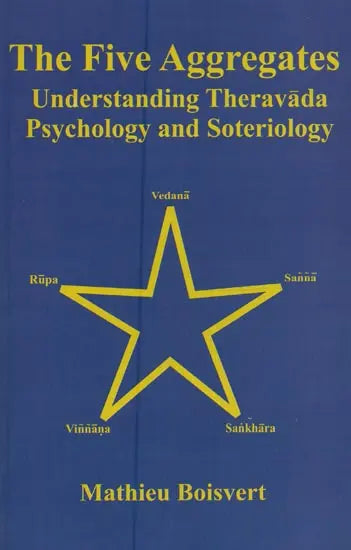 The Five Aggregates (Understanding Theravada Psychology and Soteriology) - Retail Maharaj