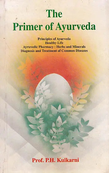 The Primer of AyurvedaPrinciples of Ayurveda, Healthy Life, Ayurvedic Pharmacy, Herbs and Minerals, Diagosis and Treatment of Common Diseases - Retail Maharaj