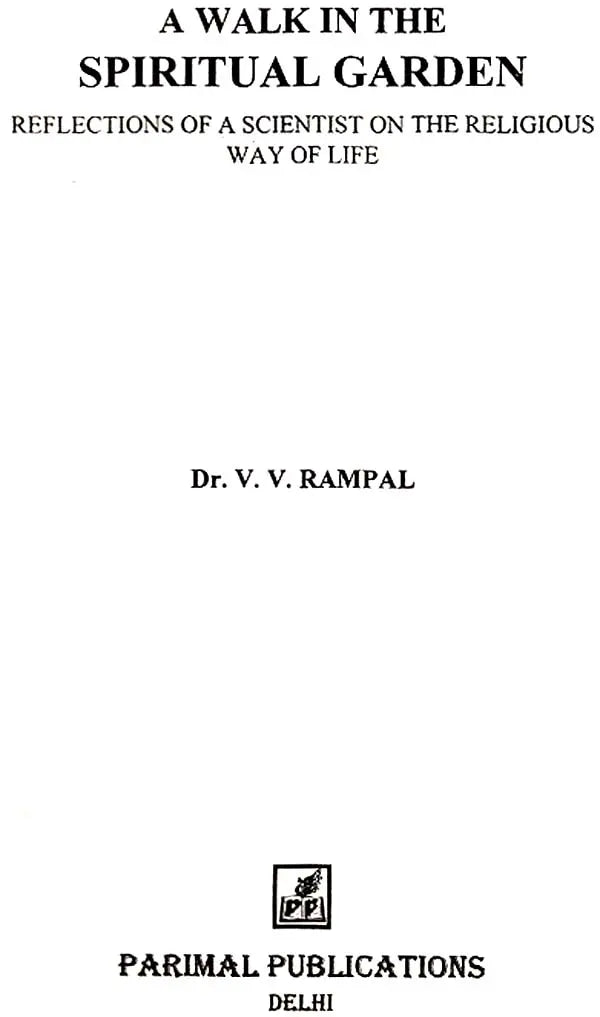 A Walk in The Spiritual Garden (Reflections of a Scientist on The Religious Way of Life) - Retail Maharaj