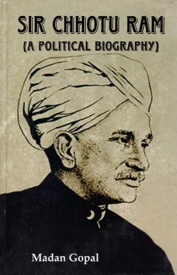 Sir Chhotu Ram: A Political Biography (An Old and Rare Book) - Retail Maharaj