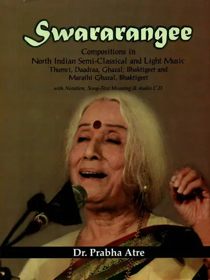 Swararangee (Compositions in North Indian Semi-Classical and Light Music Thumri, Daadraa, Ghazal, Bhaktigeet and Marathi Ghazal, Bhaktigeet with Notation and CD) - Retail Maharaj