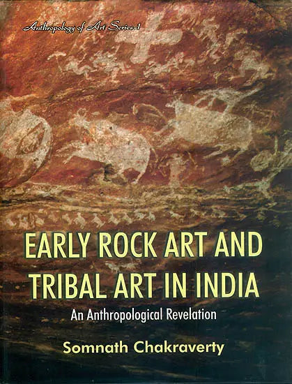 Early Rock Art and Tribal Art in India (An Anthropological Revelation) - Retail Maharaj