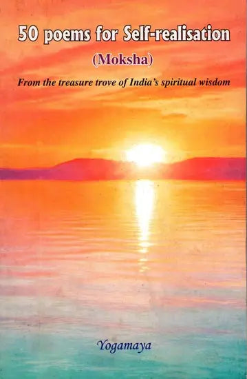 50 Poems for Self-Realisation (Moksha) - From the Treasure Trove of India's Spiritual Wisdom - Retail Maharaj