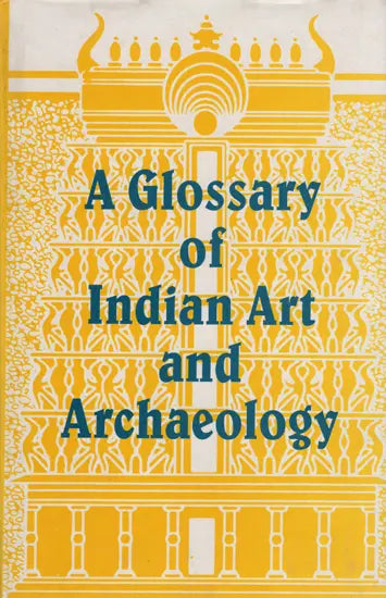 A Glossary of Indian Art and Archaelogy (Asian Art and Archaeology Series) - Retail Maharaj