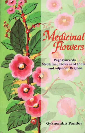 Medicinal Flowers ( Puspayurveda Medicinal Flowers of India and Adjacent Regions) - Retail Maharaj