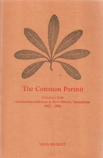 The Common Pursuit (Selections from Convocation Addresses at Visva-Bharati, Santiniketan 1952-1993) - Retail Maharaj