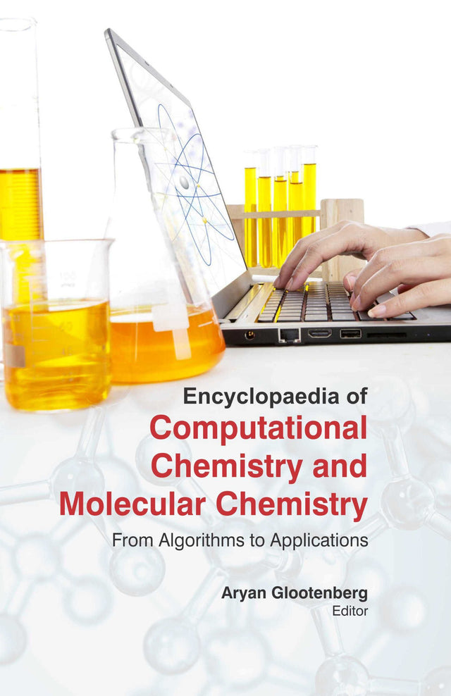 Encyclopedia Of Computational Chemistry And Molecular Chemistry : From Algorithms To Applications ( 3 Vol )-2014 - Retail Maharaj