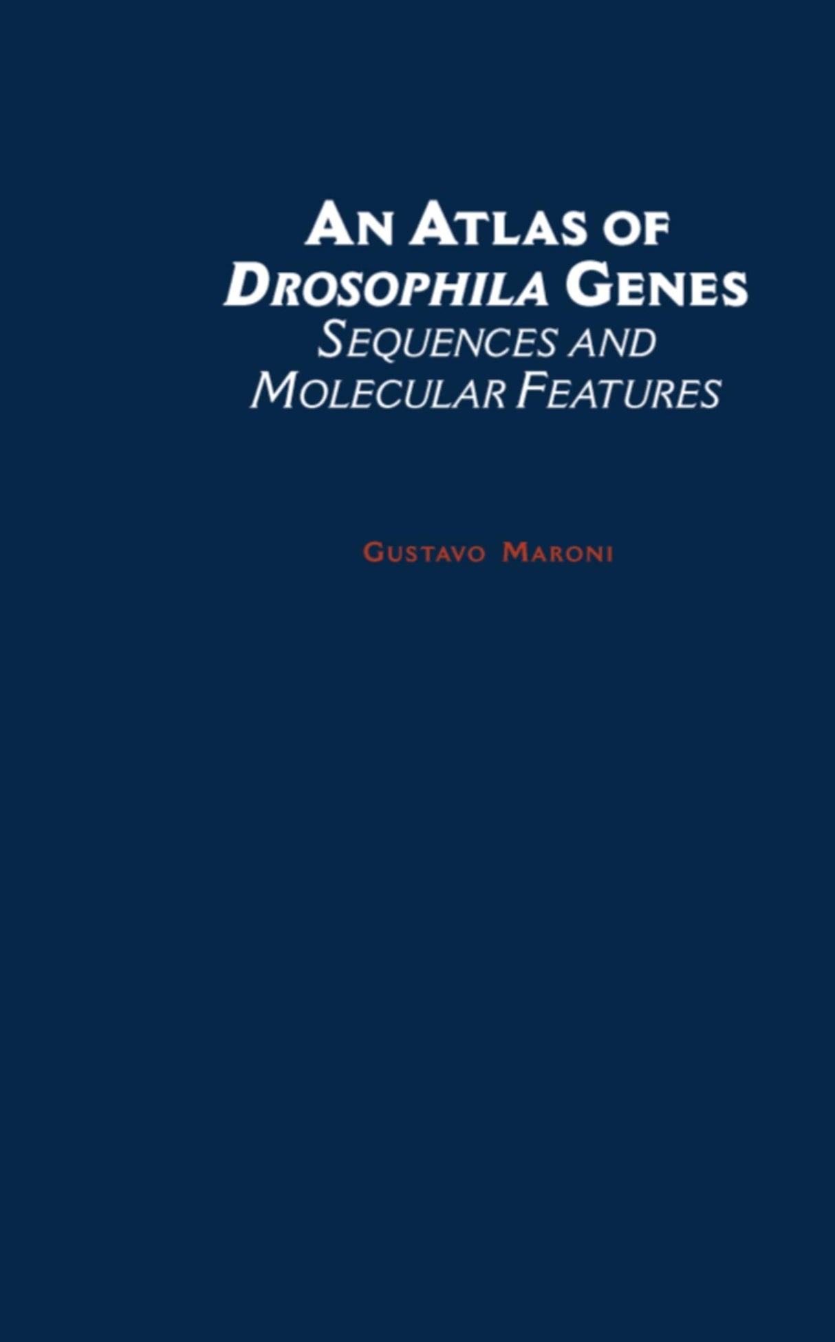 An Atlas of Drosophila Genes: Sequences and Molecular Features - Retail Maharaj