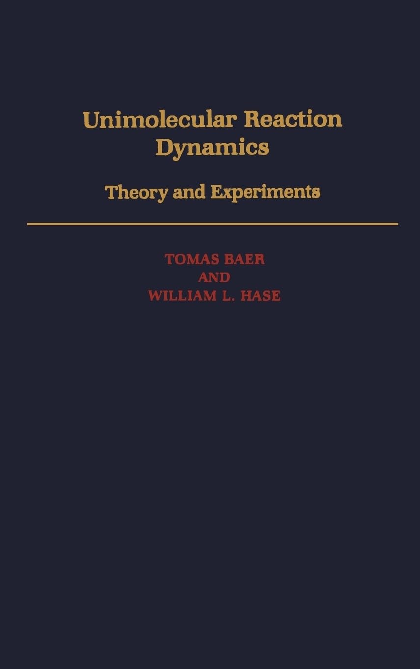 Unimolecular Reaction Dynamics: Theory and Experiments: 31 (International Series of Monographs on Chemistry) - Retail Maharaj