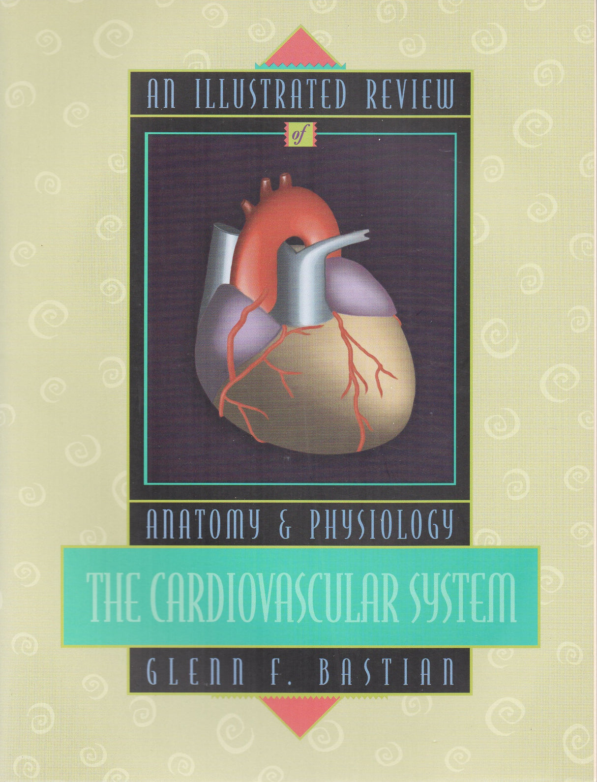 An Illustrated Review of Anatomy and Physiology: The Cardiovascular System - Retail Maharaj