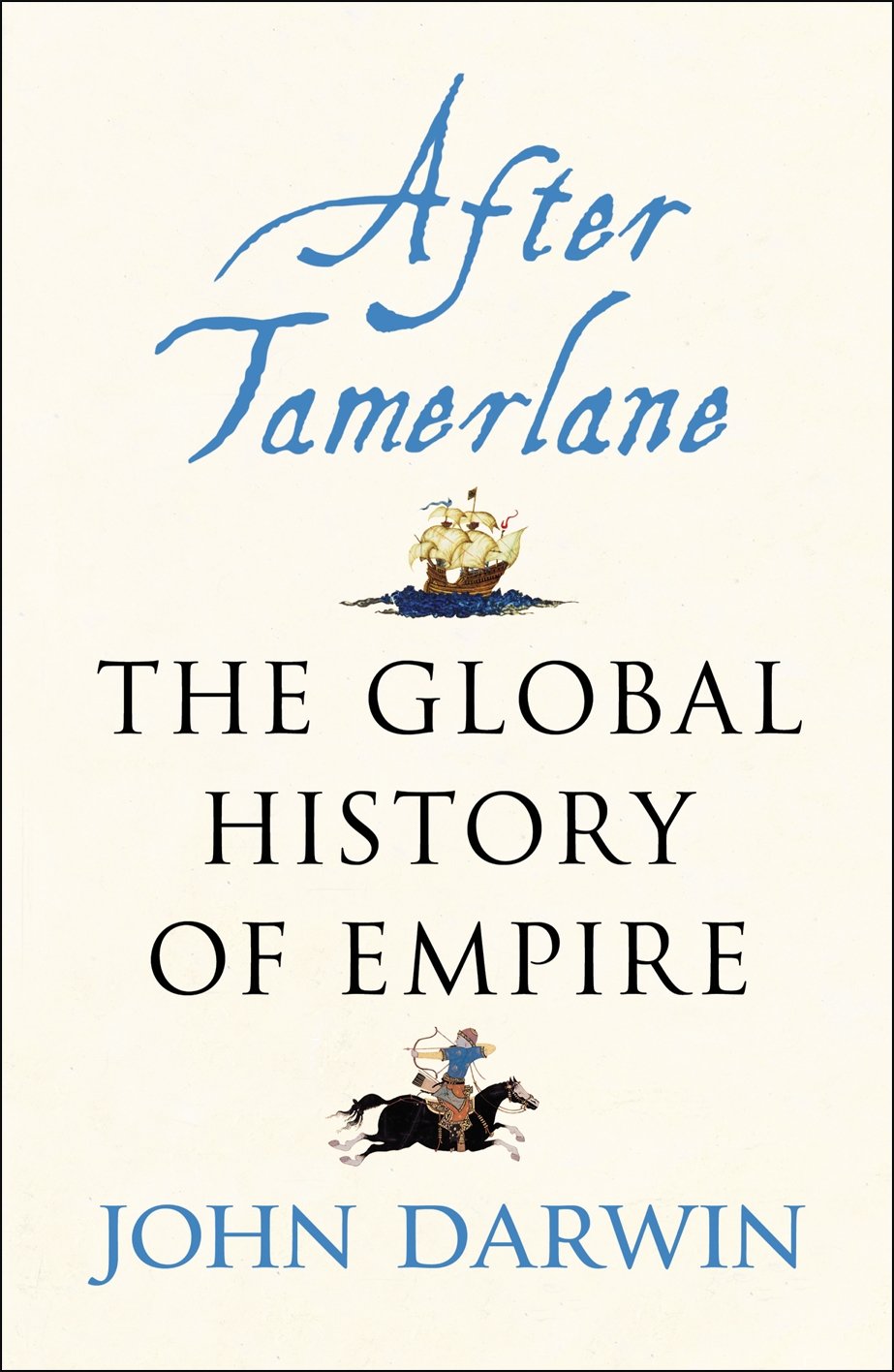 After Tamerlane: The Rise and Fall of Global Empires, 1400-2000 - Retail Maharaj