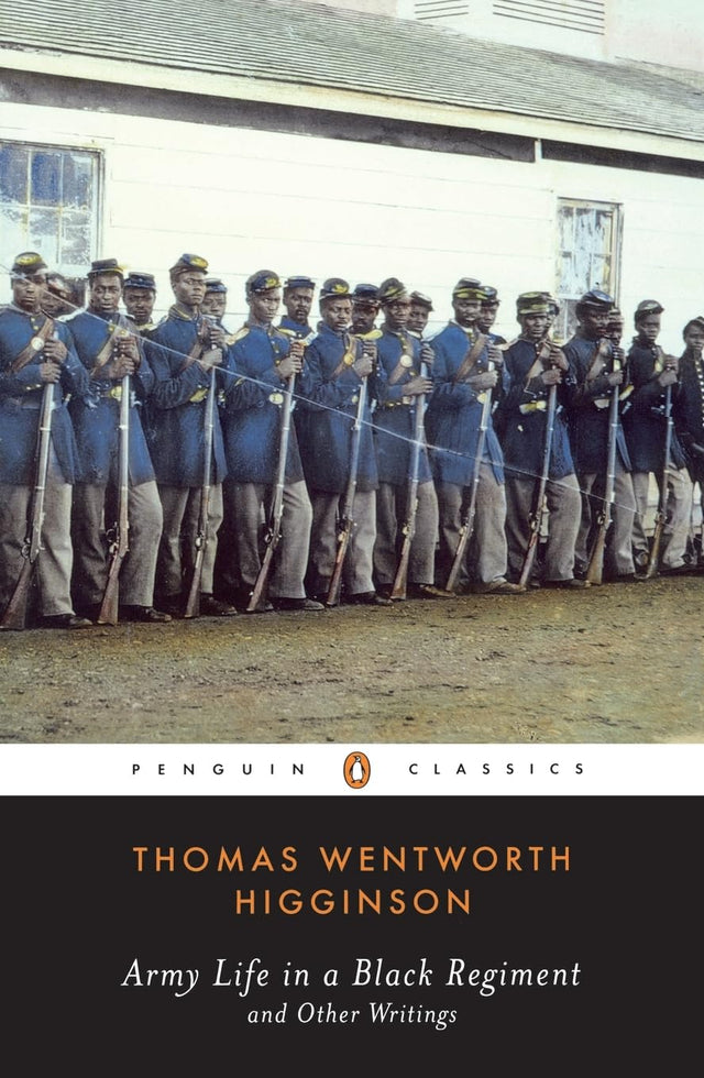 Army Life in a Black Regiment: and Other Writings (Penguin Classics) - Retail Maharaj