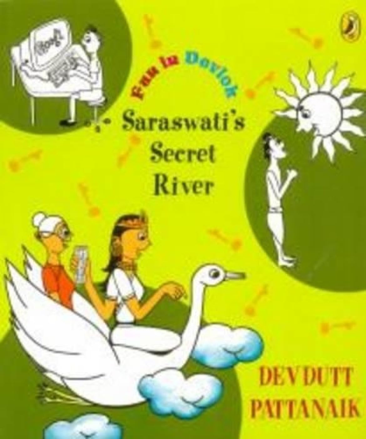 Saraswati's Secret River : Fun in Devlok, an unusual collection of childrens' stories from the myths, set in modern times - Retail Maharaj