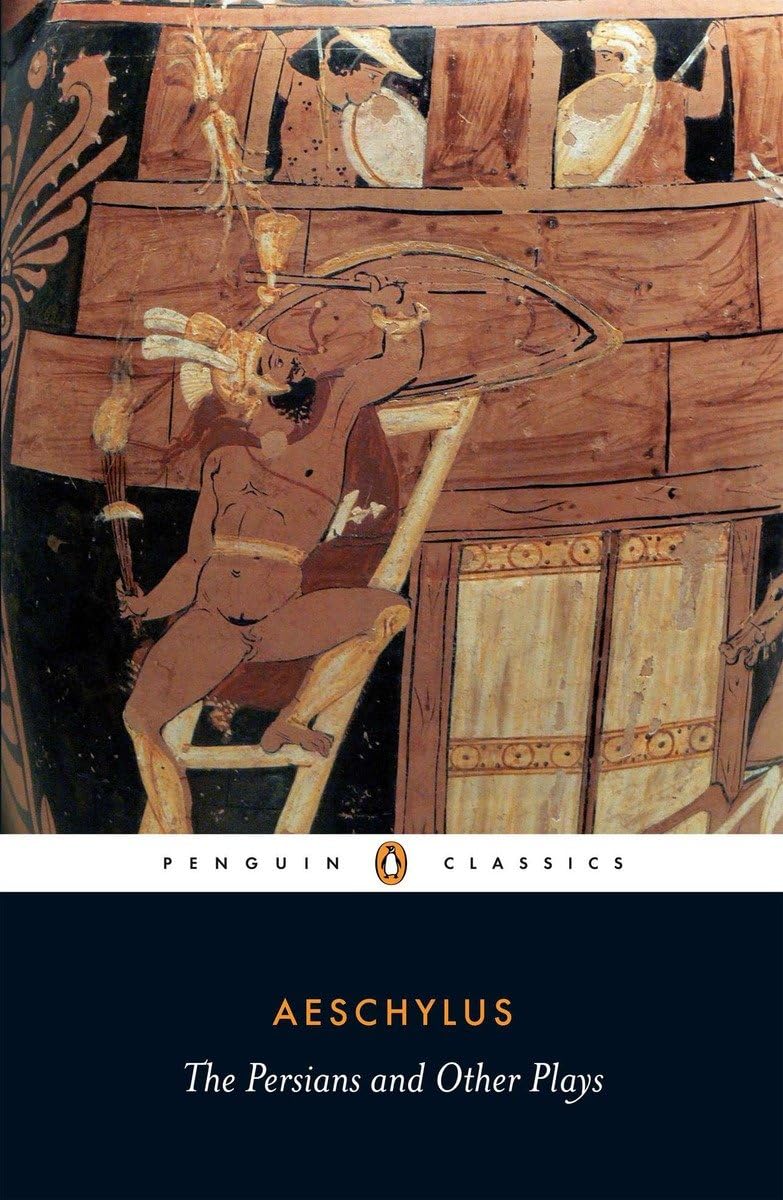 The Persians and Other Plays: The Persians / Prometheus Bound / Seven Against Thebes / The Suppliants (Penguin Classics) Aeschylus - Retail Maharaj