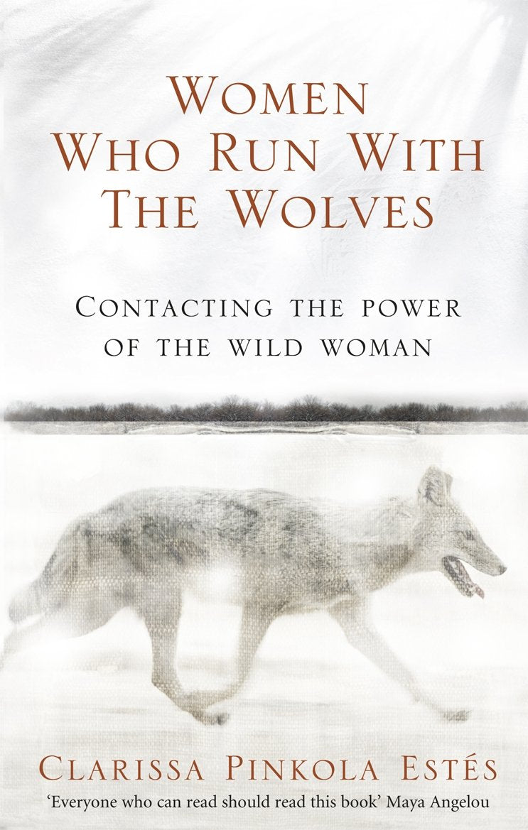 Women Who Run With The Wolves: Contacting the Power of the Wild Woman (Classic Edition) - Retail Maharaj